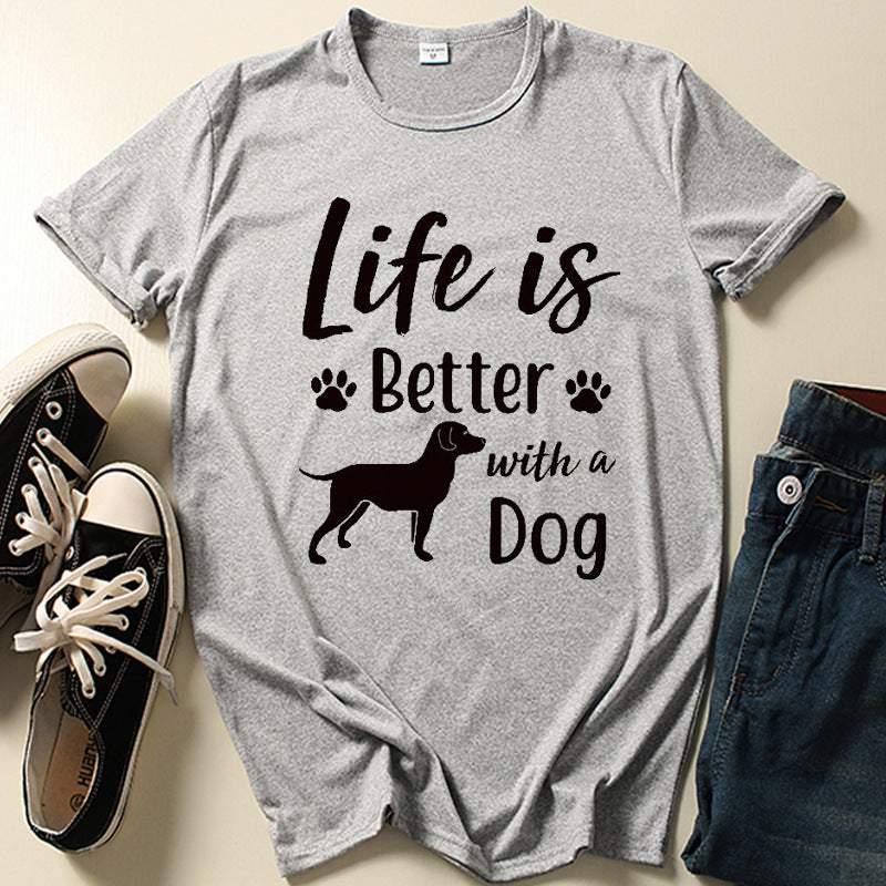 Life is Better with a Dog. Our Dog Needed A Friend Letter Print Short-sleeve