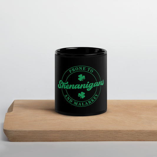 Black Glossy Mug - St Patty's Day Prone to Shenanigans and Malarkey