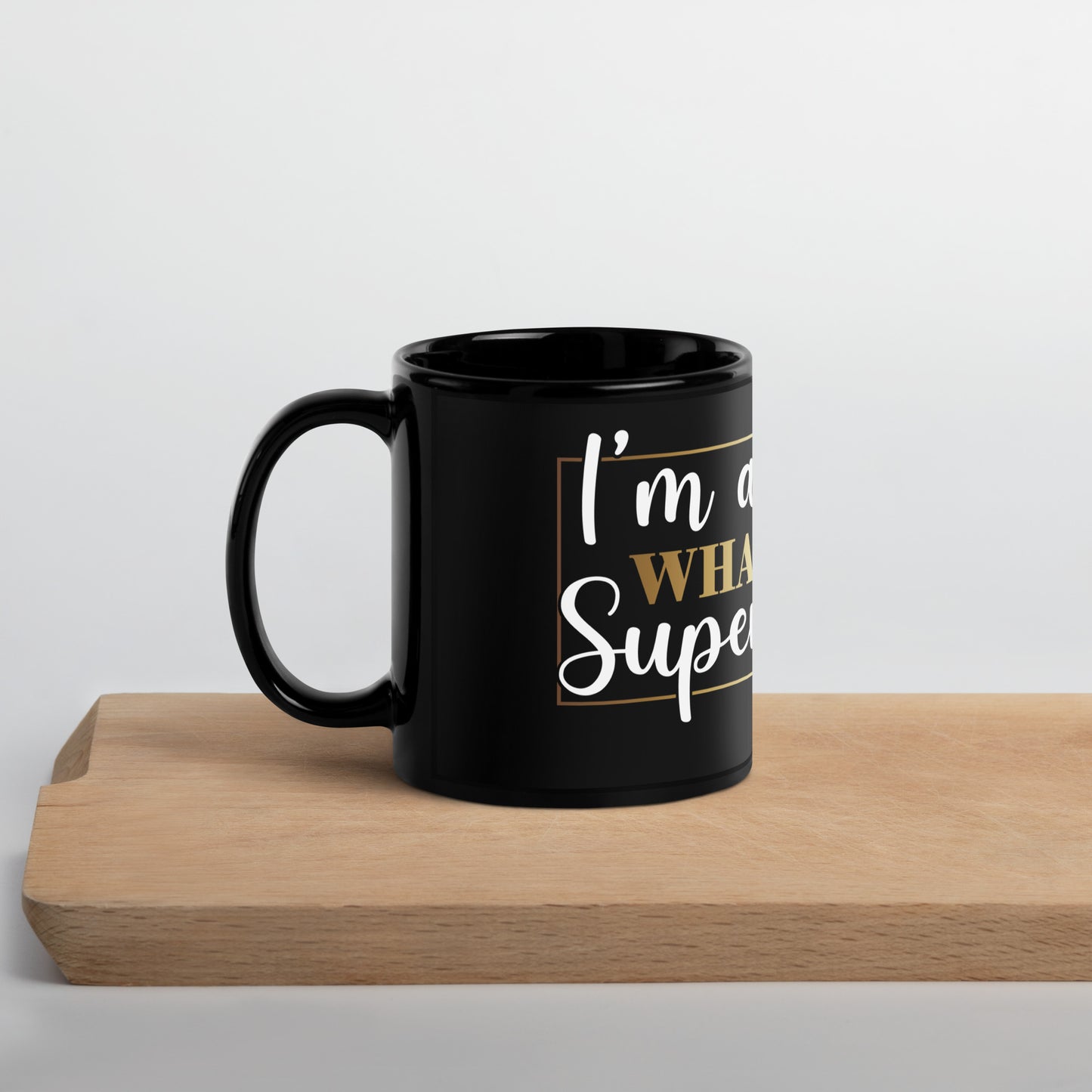 Black Glossy Mug - I'm A Teacher What's Your Super Power