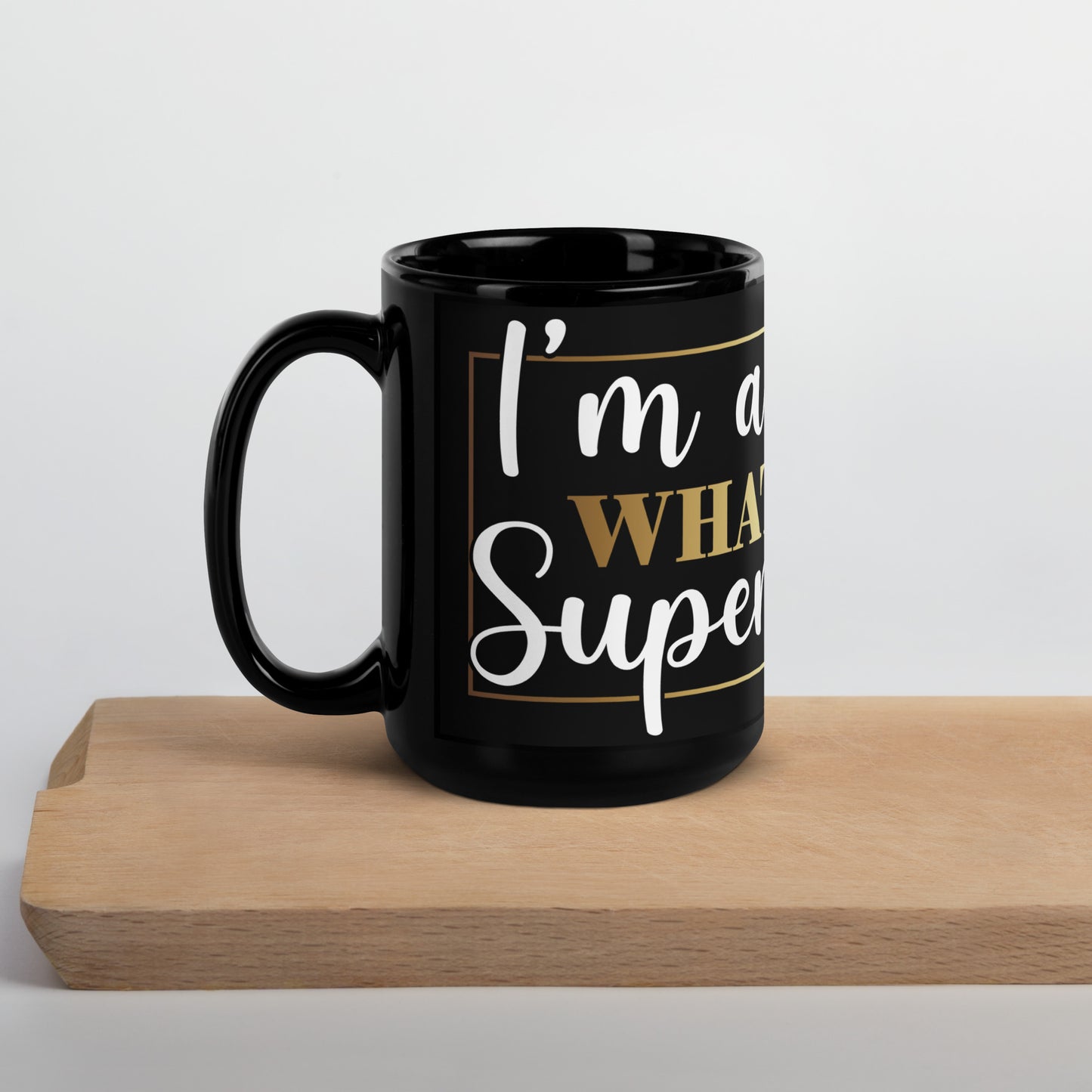 Black Glossy Mug - I'm A Teacher What's Your Super Power