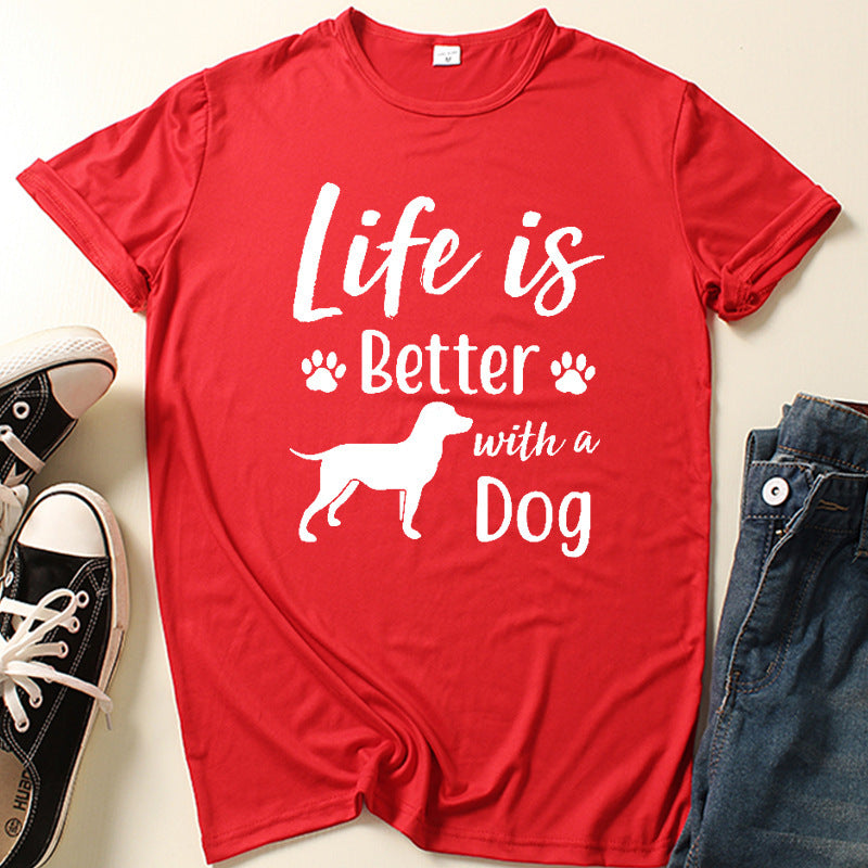 Life is Better with a Dog. Our Dog Needed A Friend Letter Print Short-sleeve