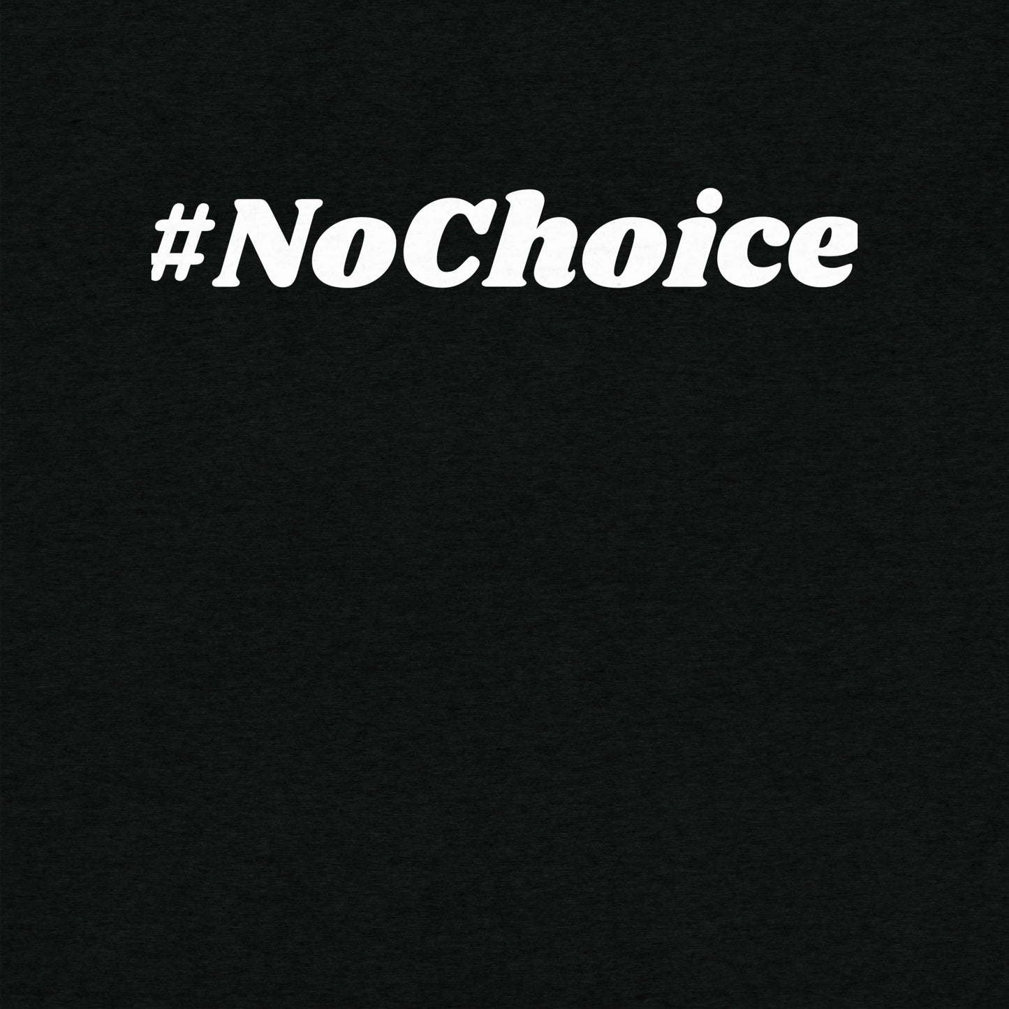 Short sleeve t-shirt  - #NoChoice