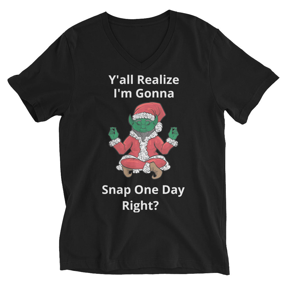 Unisex Short Sleeve V-Neck T-Shirt - The Grinch Y'all Realize I'm Gonna Snap One Day Riight?