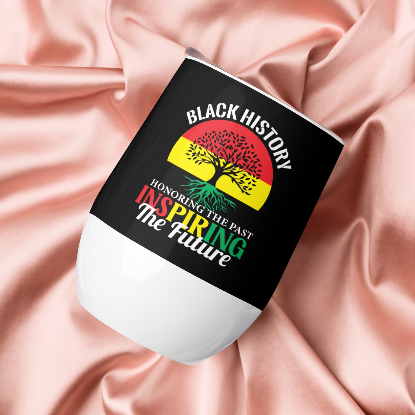 Wine tumbler - Black History Remembering the Past Inspiring the Future