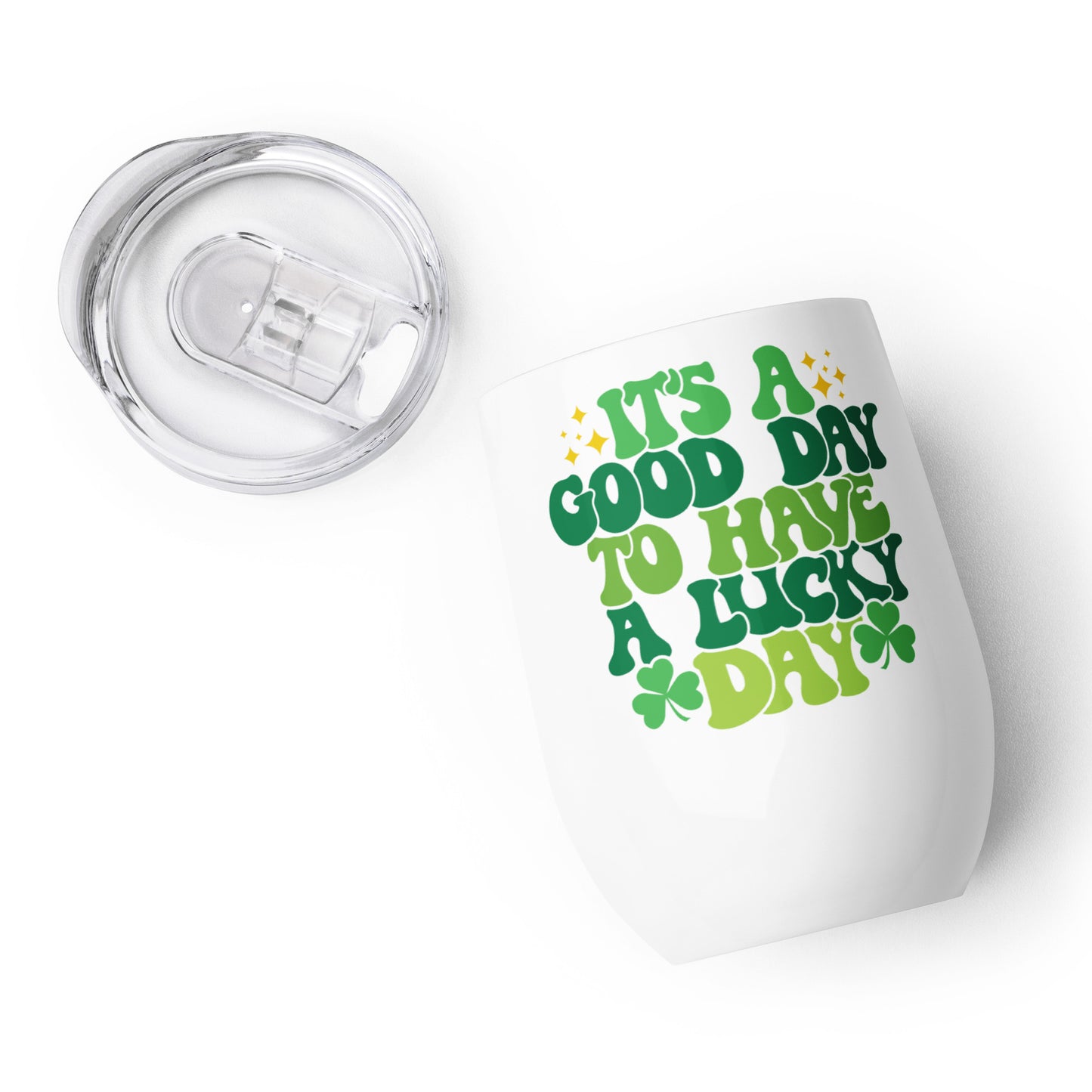 Wine tumbler - St Patty's Day It's a Good Day to Have a Lucky Day