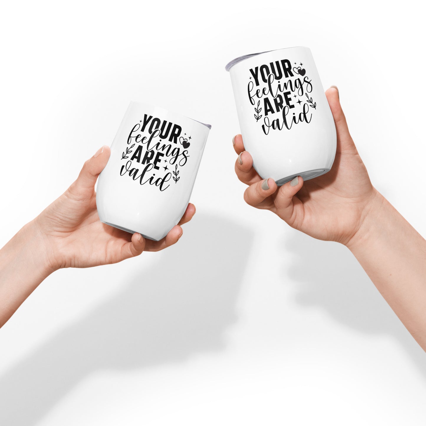 Wine tumbler - Your Feelings are Valid