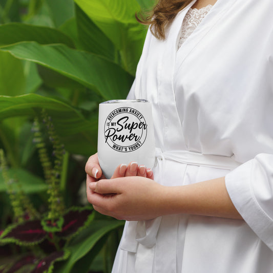 Wine tumbler -Overcoming Anxiety is My Super Power Whats Yours