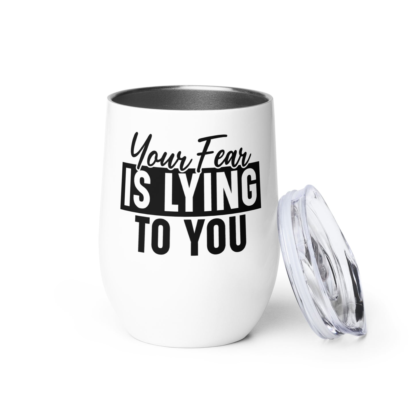 Wine tumbler - Your Lying is Fear to You