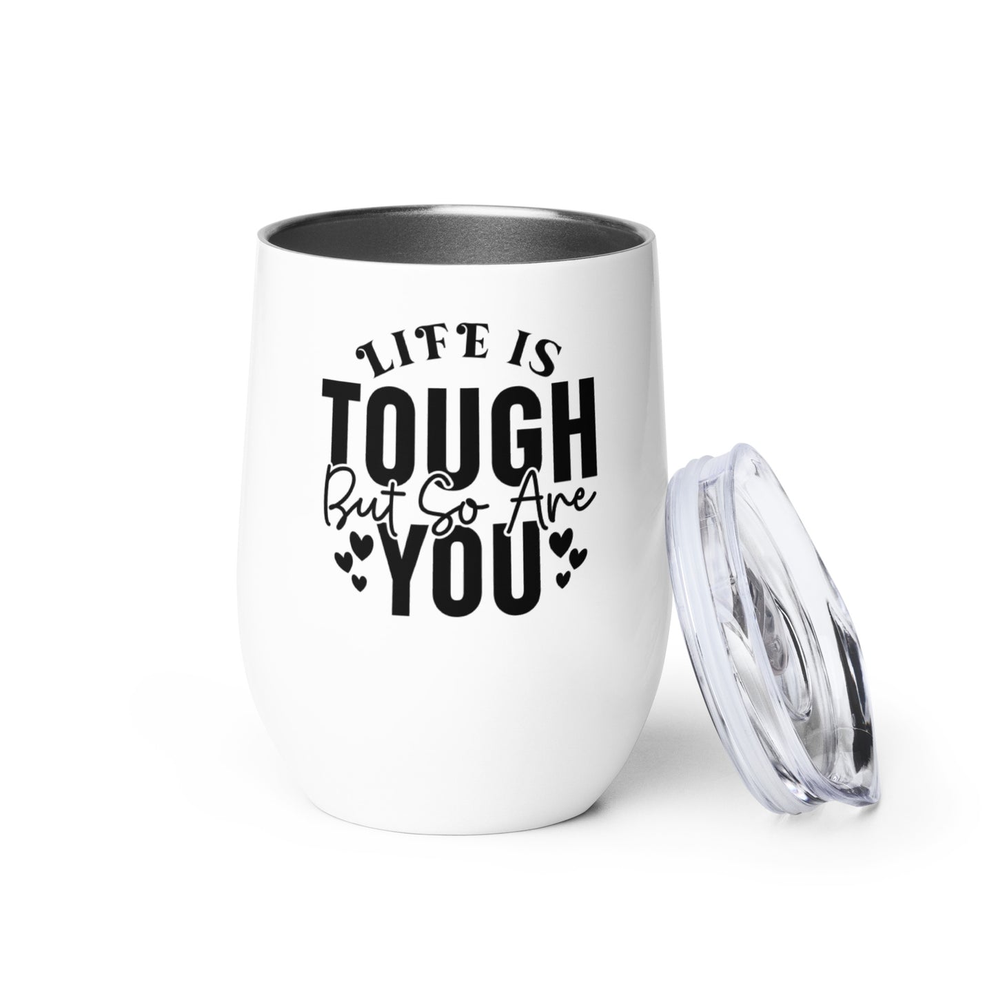 Wine tumbler - Life is Tough But So Are You