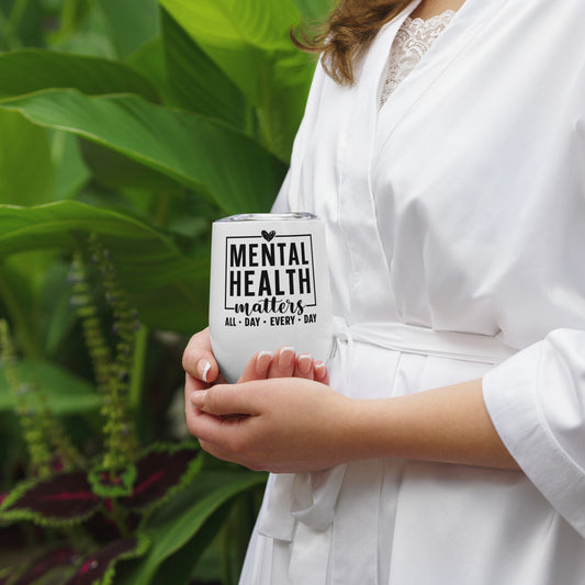 Wine tumbler - Mental Health Matters All Day Every Day