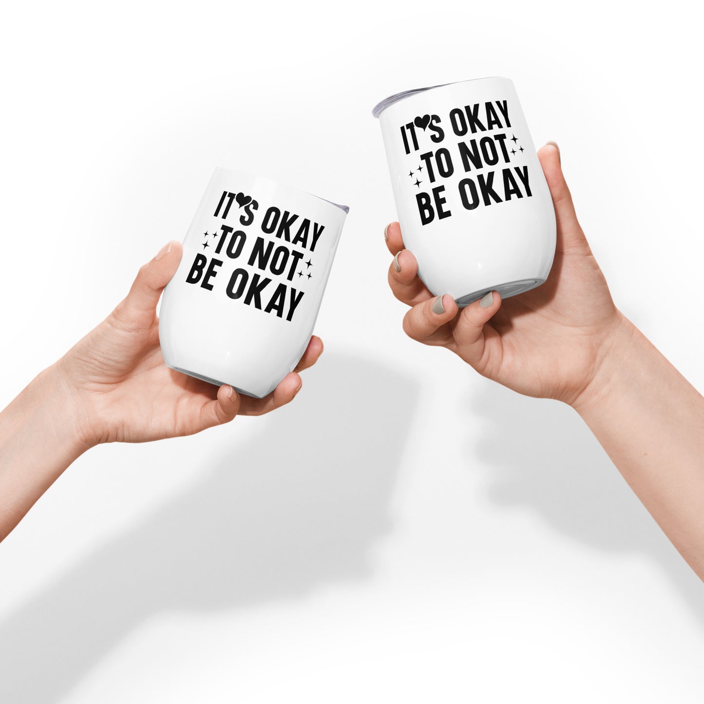 Wine tumbler - It's Okay Not To Be Okay