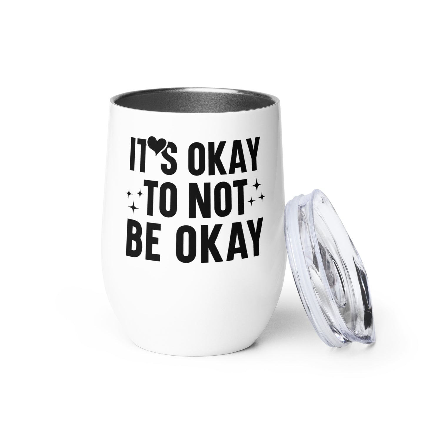 Wine tumbler - It's Okay Not To Be Okay