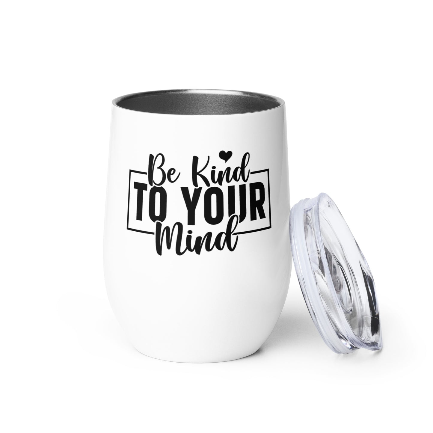 Wine tumbler - Be Kind to Your Mind