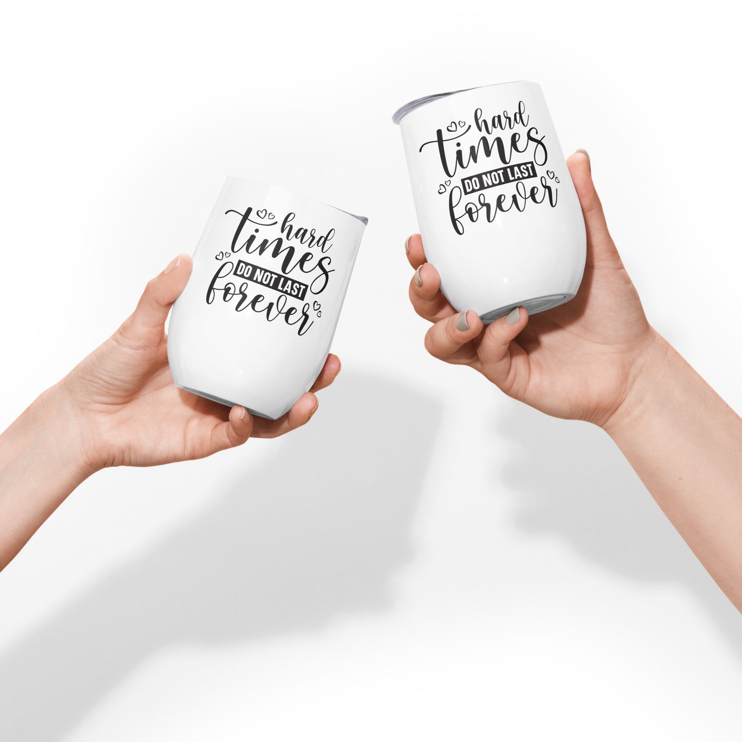 Wine tumbler - Hard Times Do Not Last Forever