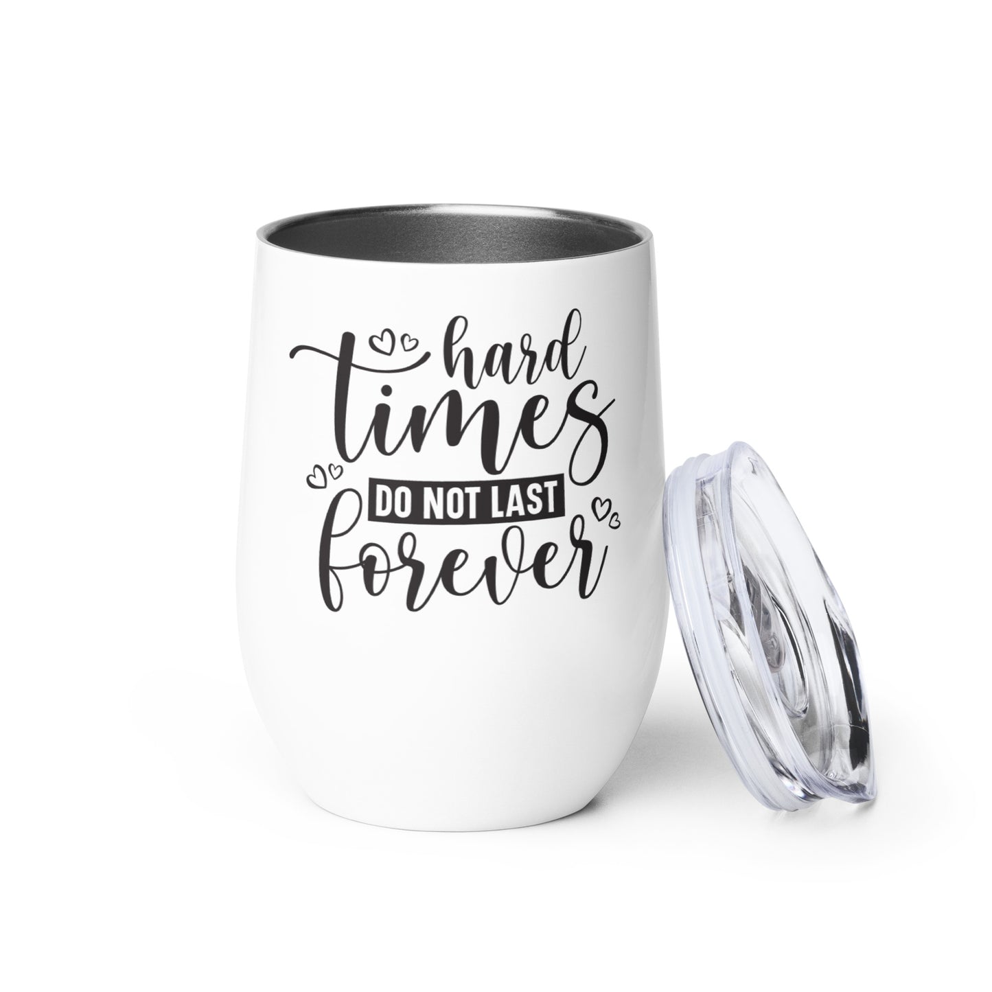 Wine tumbler - Hard Times Do Not Last Forever