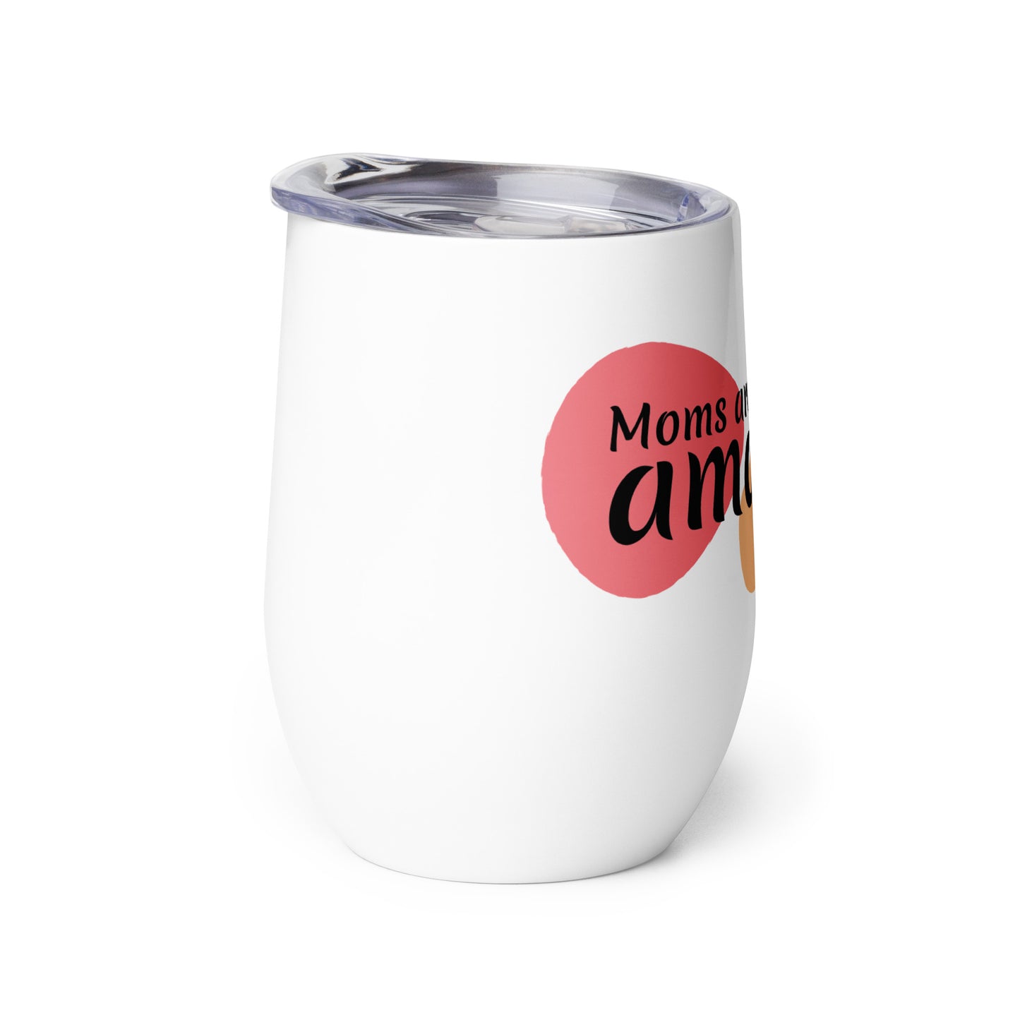 Wine tumbler - Moms are Amazing