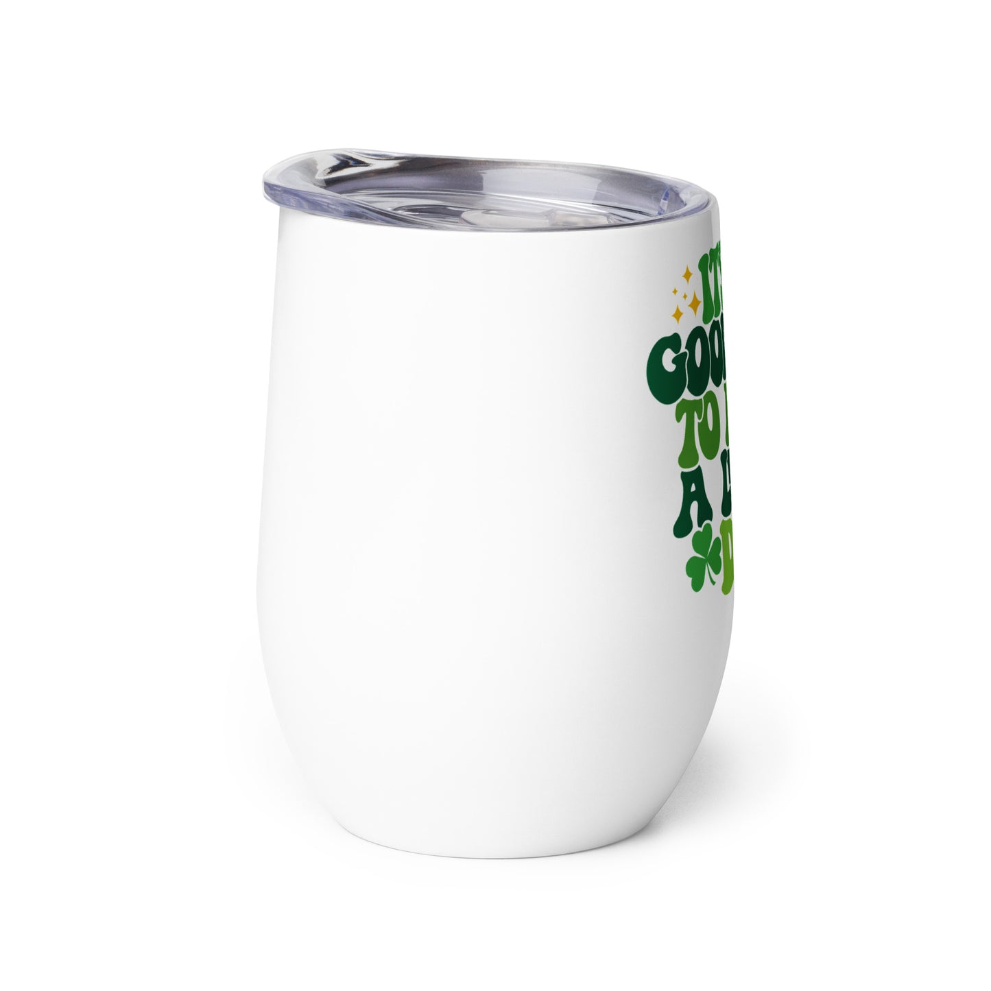 Wine tumbler - St Patty's Day It's a Good Day to Have a Lucky Day