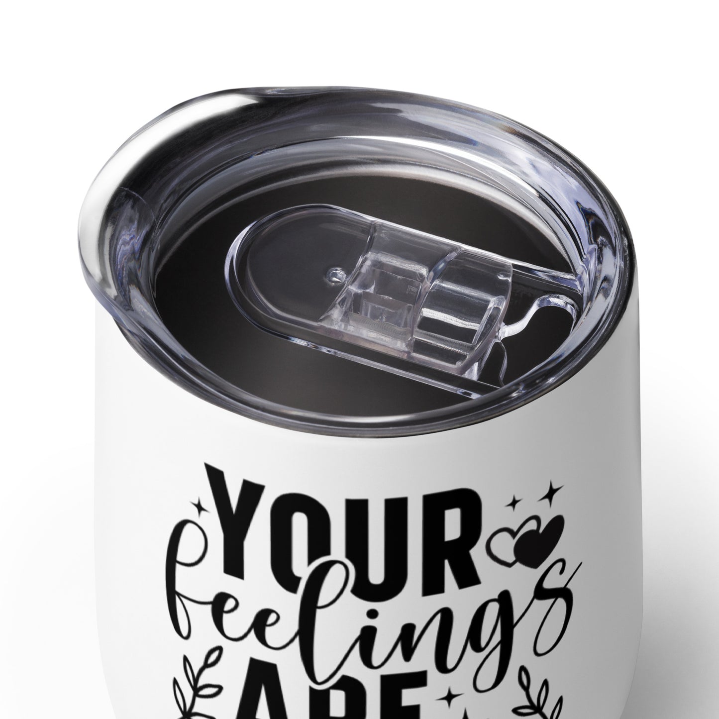 Wine tumbler - Your Feelings are Valid