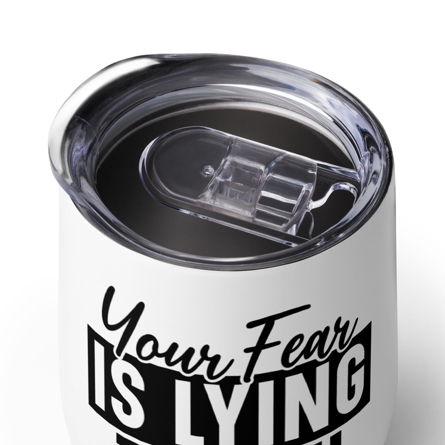 Wine tumbler - Your Lying is Fear to You