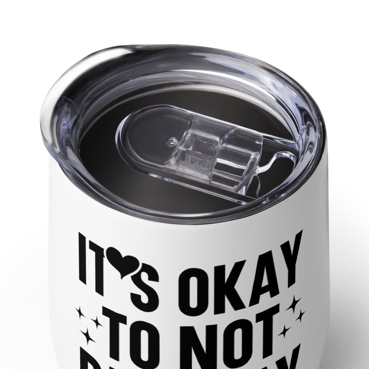 Wine tumbler - It's Okay Not To Be Okay