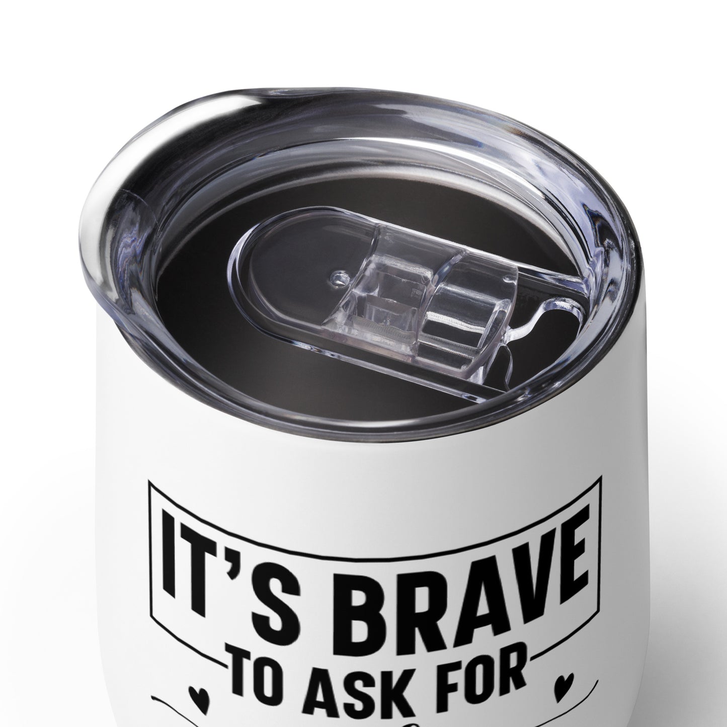 Wine tumbler - It's Brave to Ask For Help