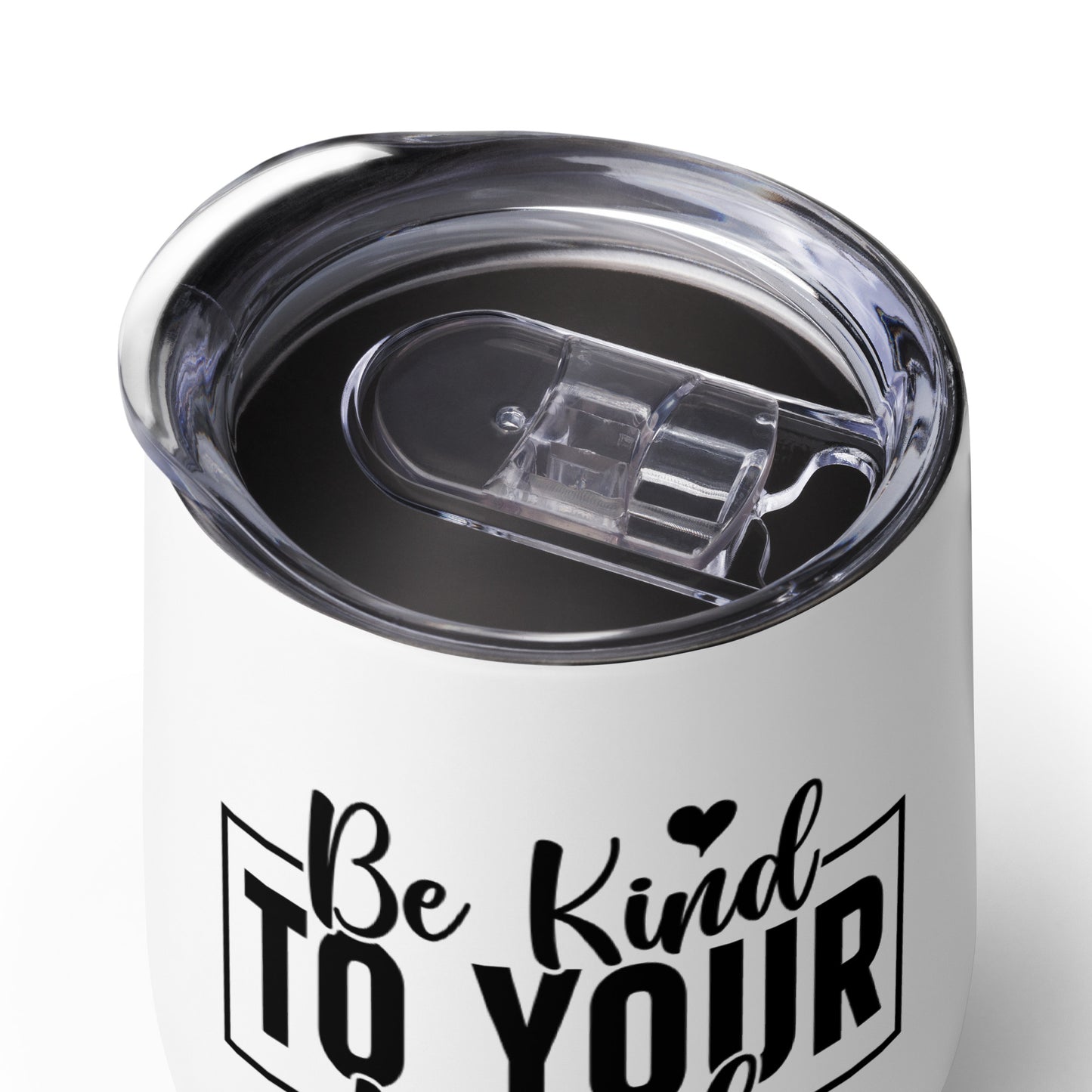 Wine tumbler - Be Kind to Your Mind