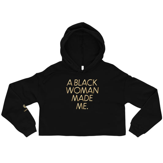 Crop Hoodie - A Black Woman Made Me