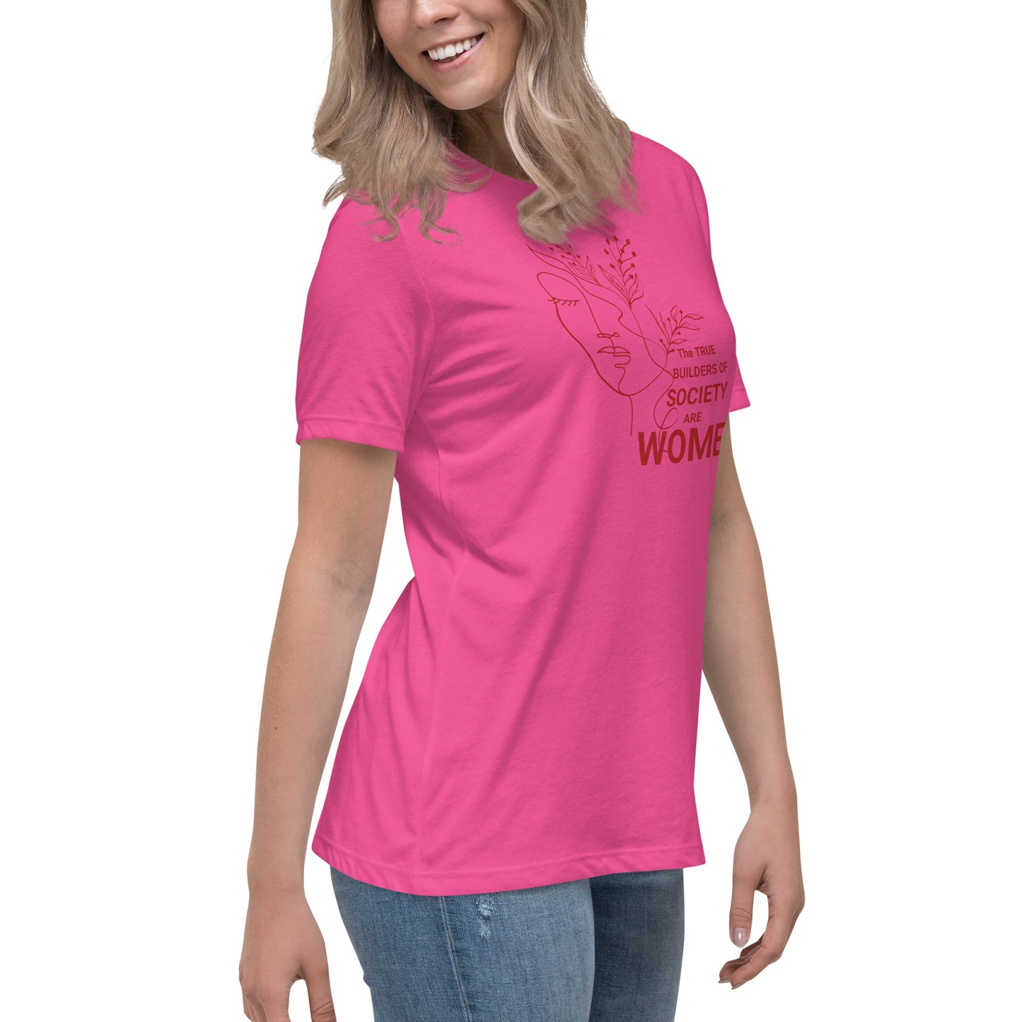 Women's Relaxed T-Shirt - The True Builder's of Society Are Women