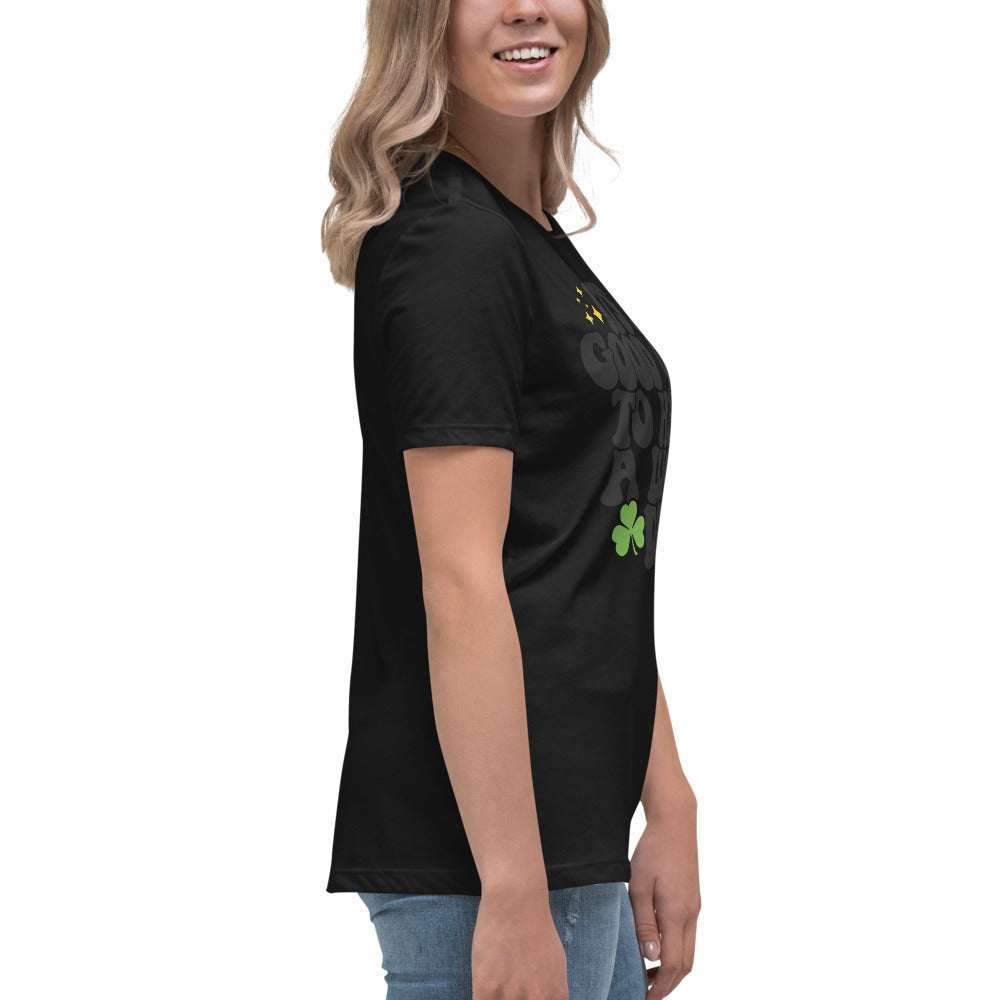 Women's Relaxed T-Shirt - Its A Good Day to Have a Good Day