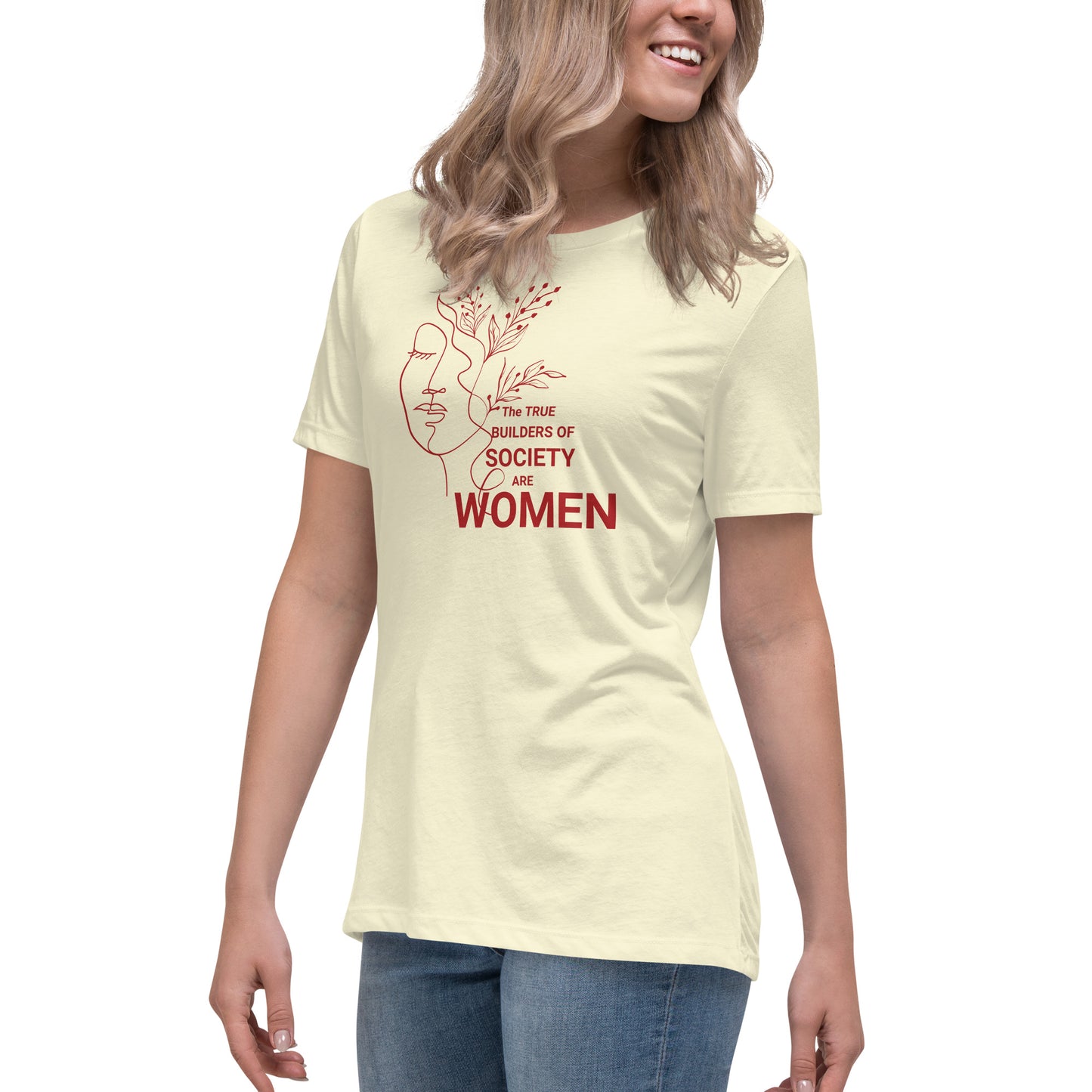 Women's Relaxed T-Shirt - The True Builder's of Society Are Women