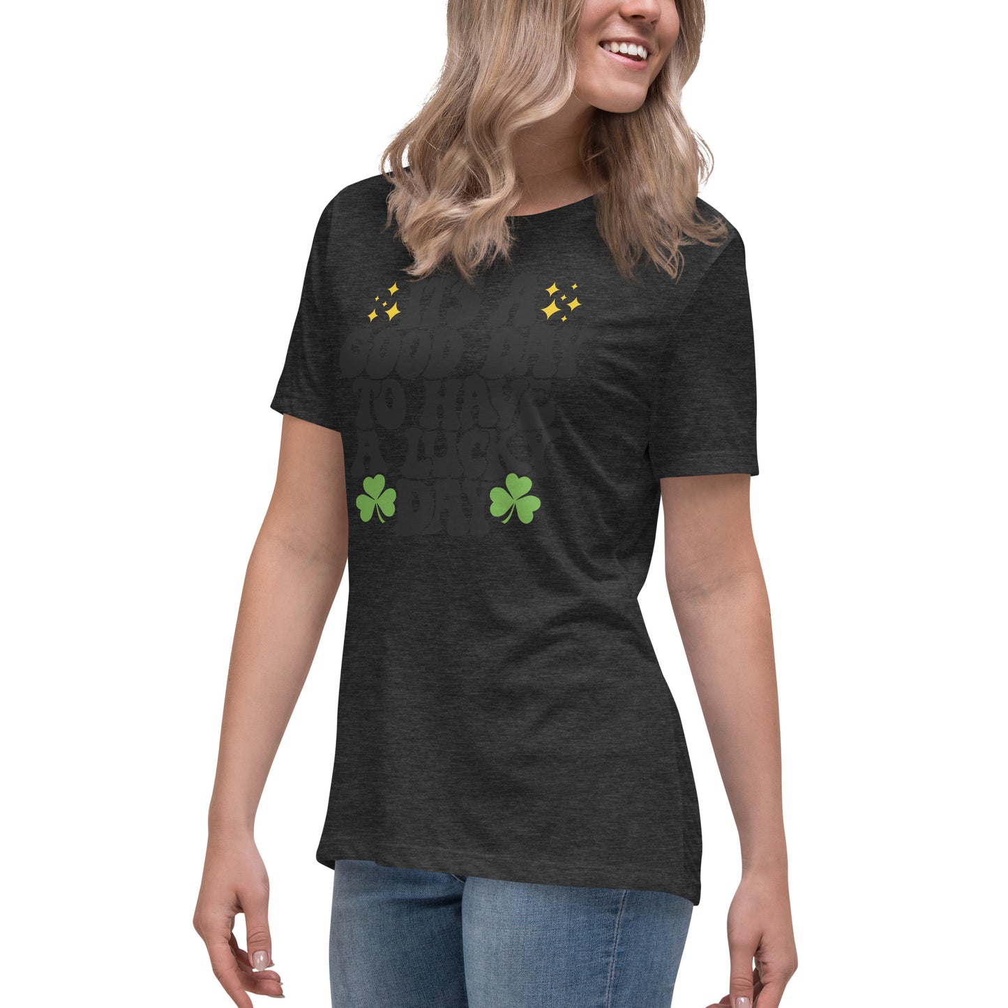 Women's Relaxed T-Shirt - Its A Good Day to Have a Good Day