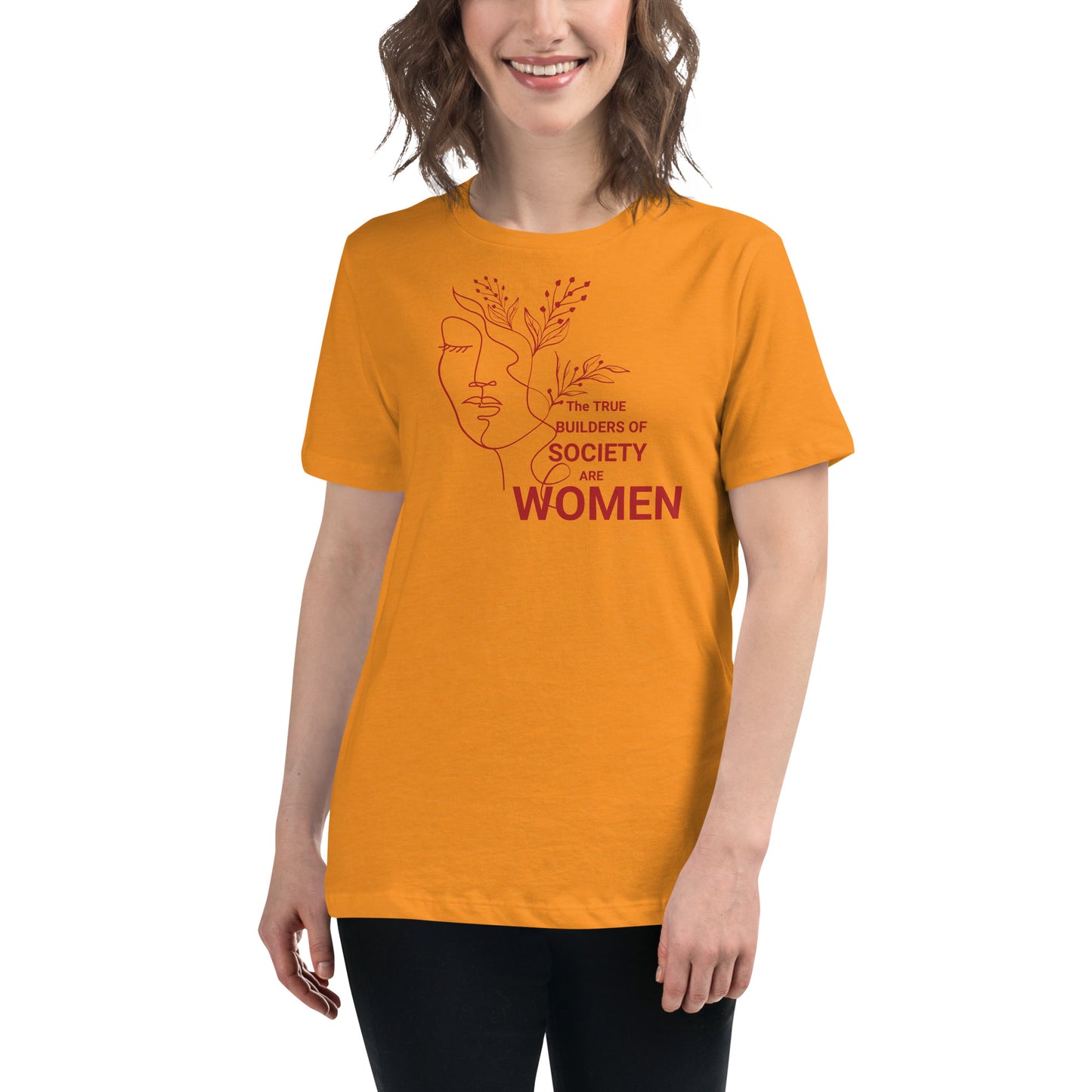 Women's Relaxed T-Shirt - The True Builder's of Society Are Women