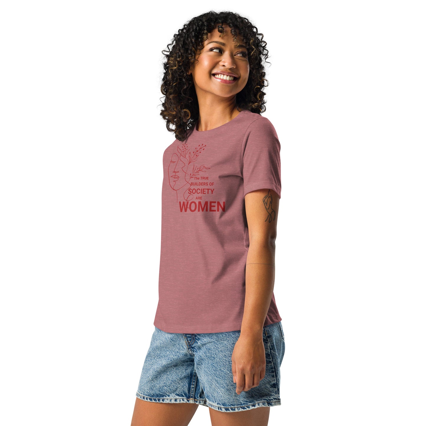 Women's Relaxed T-Shirt - The True Builder's of Society Are Women