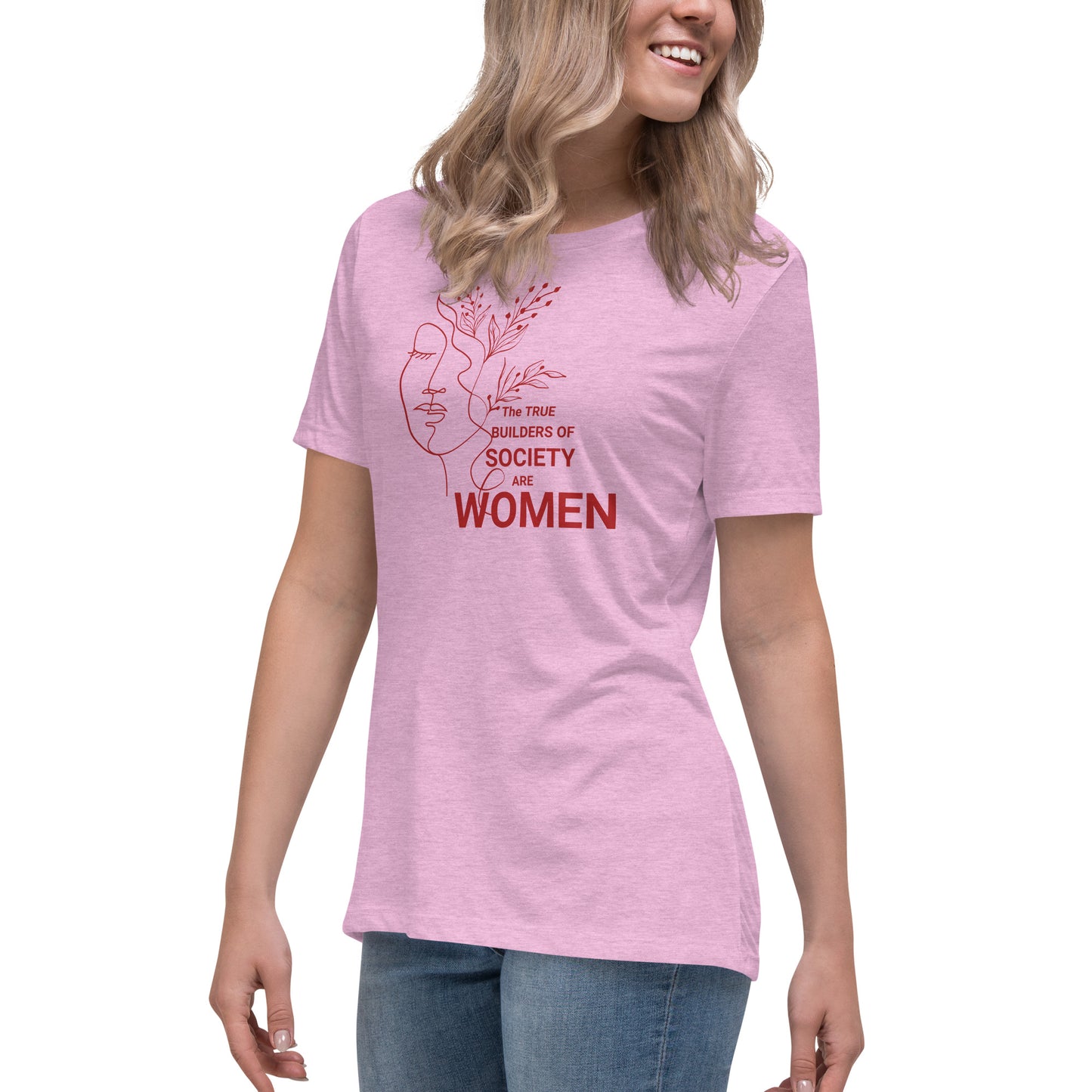 Women's Relaxed T-Shirt - The True Builder's of Society Are Women