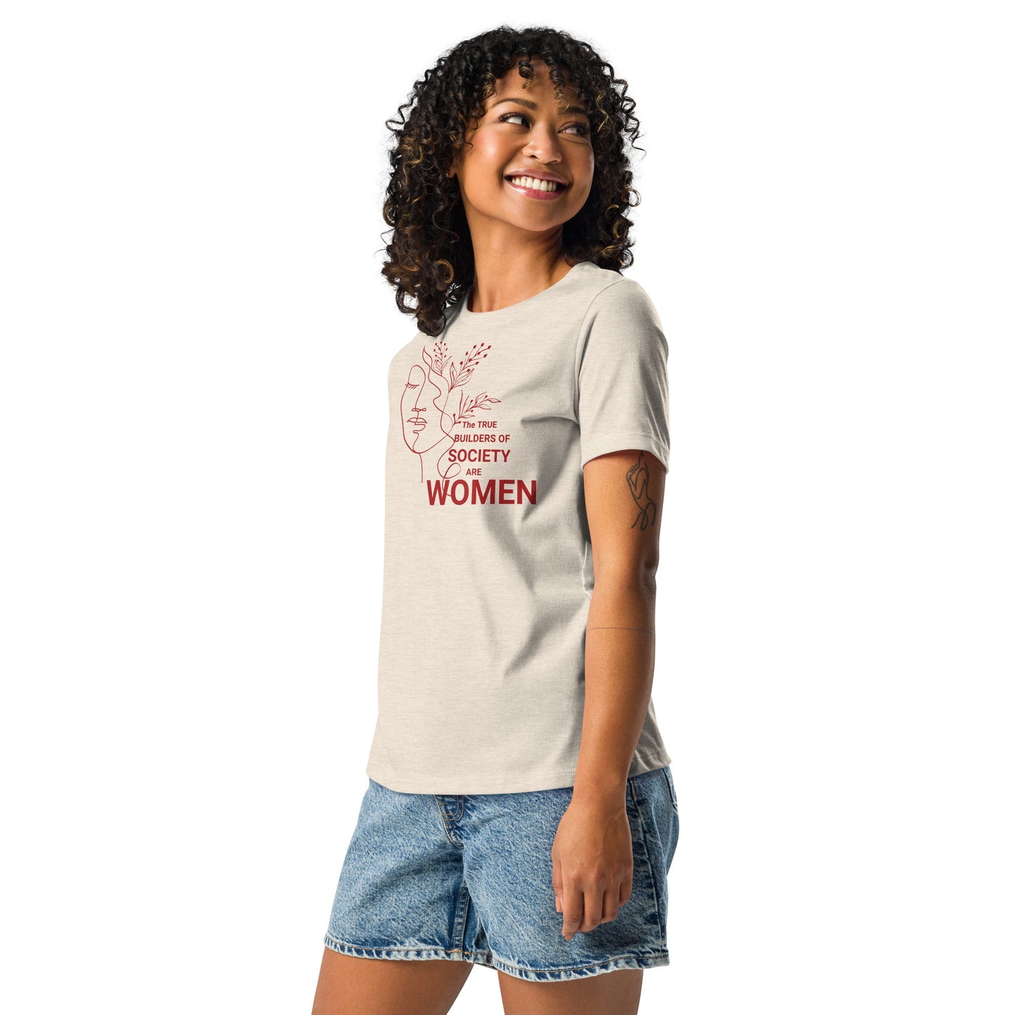 Women's Relaxed T-Shirt - The True Builder's of Society Are Women