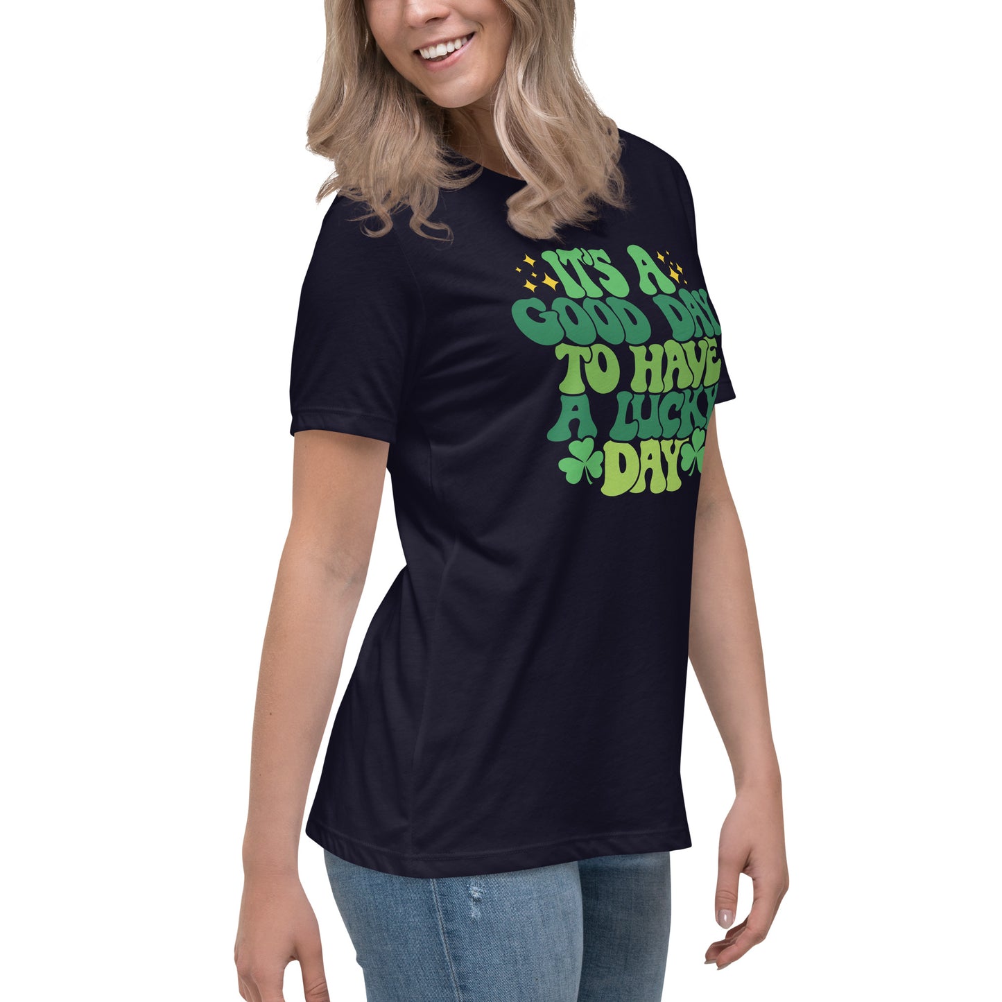 Women's Relaxed T-Shirt - St Patty's Day It's A Good Day to Have a Good Day