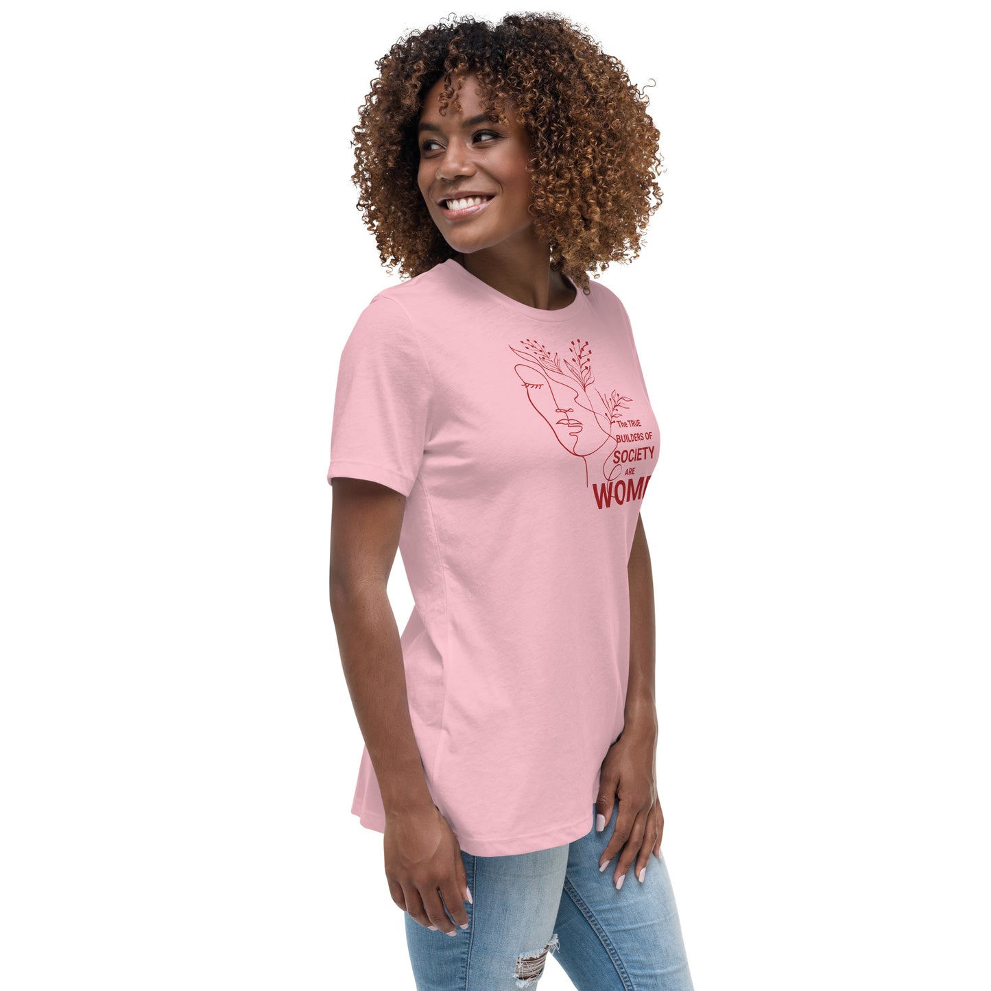 Women's Relaxed T-Shirt - The True Builder's of Society Are Women