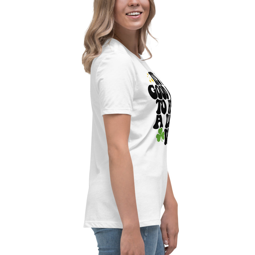 Women's Relaxed T-Shirt - Its A Good Day to Have a Good Day